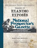 Selections From The National Prospector's Gazette Volume 3: Exanimo Exposs