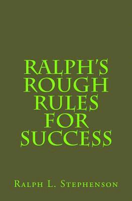 Ralph L. Stephenson - Ralph's Rough Rules for Success, Häftad. Tillgänglighet: Lägg i varukorg