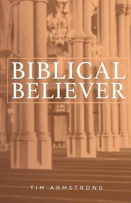 Tim Armstrong, Isabelle Armstrong - The Biblical Believer, Häftad