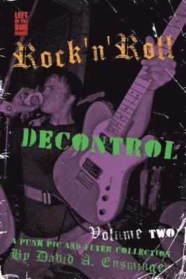 David A. Ensminger - Rock'n'roll Decontrol: A Punk PIC and Flyer Collection, Vol. 2, Häftad