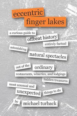 Michael Turback - Eccentric Finger Lakes: A Curious Guide, Häftad. Tillgänglighet: Lägg i varukorg