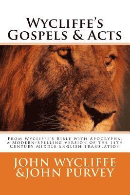 John Purvey, Terence P. Noble - Wycliffe's Gospels & Acts: From Wycliffe's Bible with Apocrypha, a Modern-Spelling Version of the 14th Century Middle English Translation, Häftad