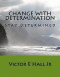 Change with Determination: Stay Determined