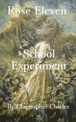 Christopher Charles - Rose Eleven: School Experiment, Häftad. Tillgänglighet: Lägg i varukorg