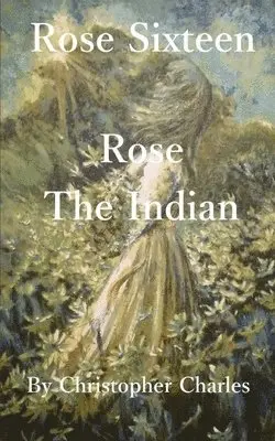 Christopher Charles - Rose Sixteen: Rose, The Indian, Häftad. Tillgänglighet: Lägg i varukorg
