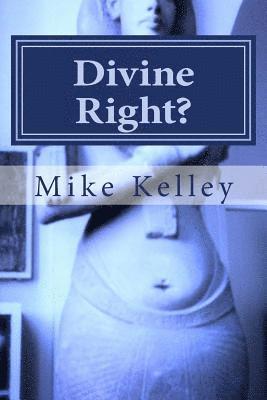 Mike Kelley - Divine Right?: Does Israel Have a Divine Right to Palestine?, Häftad