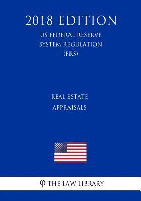 The Law Library - Real Estate Appraisals (US Federal Reserve System Regulation) (FRS) (2018 Edition), Häftad
