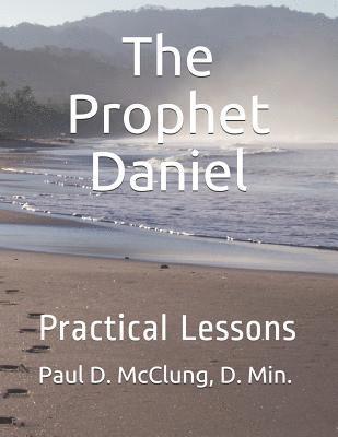 D. Min Paul D. McClung - The Prophet Daniel: Practical Lesson, Häftad. Tillgänglighet: Lägg i varukorg