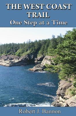 Robert J. Bannon - The West Coast Trail: One Step at a Time, Häftad. Tillgänglighet: Lägg i varukorg