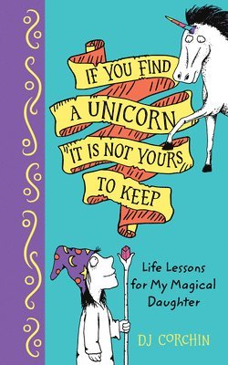 DJ Corchin - If You Find a Unicorn, It Is Not Yours to Keep, Inbunden. Tillgänglighet: Lägg i varukorg