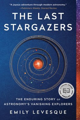 Emily Levesque - The Last Stargazers: The Enduring Story of Astronomy's Vanishing Explorers, Häftad. Tillgänglighet: Lägg i varukorg