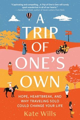 Kate Wills - A Trip of One's Own: Hope, Heartbreak, and Why Traveling Solo Could Change Your Life, Häftad. Tillgänglighet: Lägg i varukorg