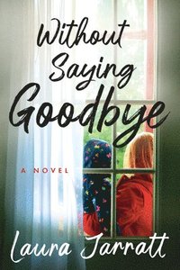 Without Saying Goodbye