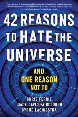 Chris Ferrie, Wade David Fairclough, Byrne LaGinestra - 42 Reasons to Hate the Universe, Häftad