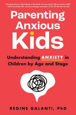 Regine Galanti, PhD - Parenting Anxious Kids, Häftad
