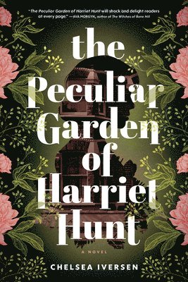 Chelsea Iversen - The Peculiar Garden of Harriet Hunt, Häftad
