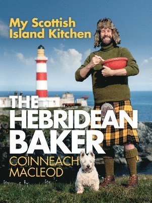 The Hebridean Baker: My Scottish Island Kitchen av Coinneach MacLeod