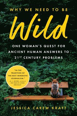Jessica Carew Kraft - Why We Need to Be Wild, Inbunden