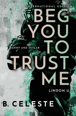 B. Celeste - Beg You to Trust Me, Häftad