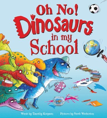 Timothy Knapman - Oh No! Dinosaurs in My School, Inbunden