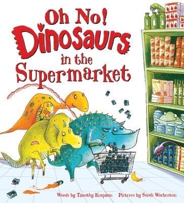 Timothy Knapman - Oh No! Dinosaurs in the Supermarket, Inbunden