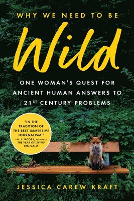 Jessica Carew Kraft - Why We Need to Be Wild, Häftad