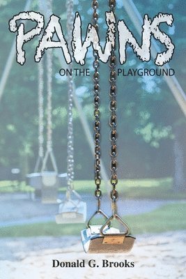 Donald G Brooks - Pawns on the Playground, Häftad