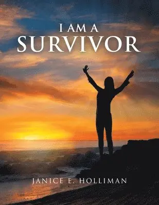 Janice E Holliman - I Am a Survivor, Häftad. Tillgänglighet: Lägg i varukorg