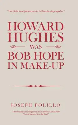 Joseph Polillo - Howard Hughes Was Bob Hope in Make-Up, Inbunden. Tillgänglighet: Lägg i varukorg