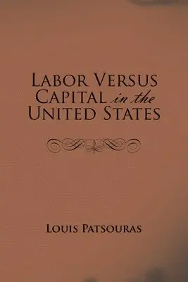 Louis Patsouras - Labor Versus Capital in the United States, Häftad. Tillgänglighet: Lägg i varukorg