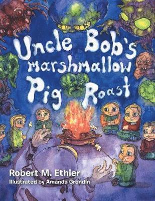 Robert M Ethier - Uncle Bob's Marshmallow Pig Roast, Häftad. Tillgänglighet: Lägg i varukorg