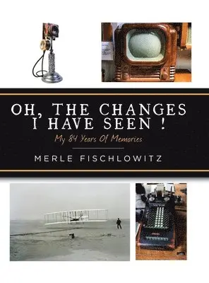 Merle Fischlowitz - Oh, the Changes I Have Seen!, Inbunden. Tillgänglighet: Lägg i varukorg
