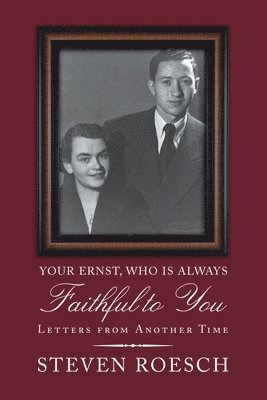 Steven Roesch - Your Ernst, Who Is Always Faithful to You, Häftad. Tillgänglighet: Lägg i varukorg
