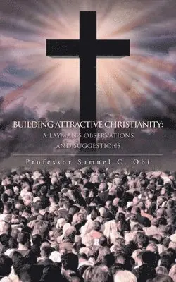 Samuel C Obi - Building Attractive Christianity, Häftad. Tillgänglighet: Lägg i varukorg
