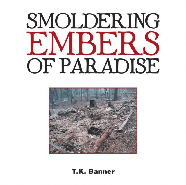 T.K. Banner - Smoldering Embers of Paradise, E-bok