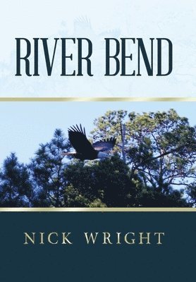 Nick Wright - River Bend, Inbunden. Tillgänglighet: Lägg i varukorg