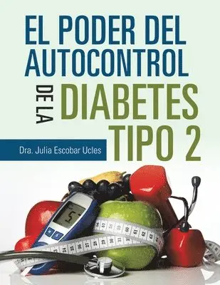 Dra Julia Escobar Ucles - Poder Del Autocontrol De La Diabetes Tipo 2, Häftad. Tillgänglighet: Lägg i varukorg