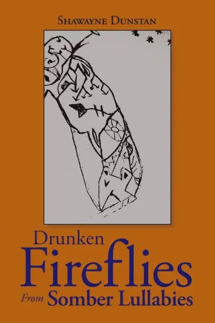 Shawayne Dunstan - Drunken Fireflies from Somber Lullabies, E-bok. Tillgänglighet: Lägg i varukorg