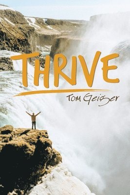 Tom Geiger - Thrive, Häftad. Tillgänglighet: Lägg i varukorg