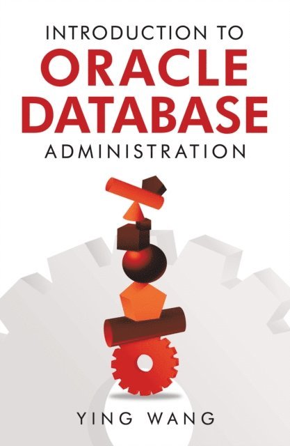 Ying Wang - Introduction to Oracle Database Administration, E-bok