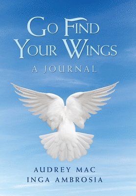 Audrey Mac, Inga Ambrosia - Go Find Your Wings, Inbunden
