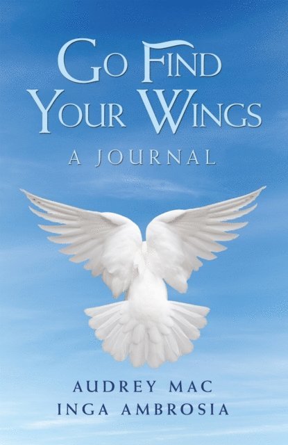 Inga Ambrosia, Audrey Mac - Go Find Your Wings, E-bok