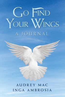 Audrey Mac, Inga Ambrosia - Go Find Your Wings, Häftad