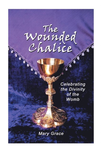 Mary Grace - Wounded Chalice, E-bok
