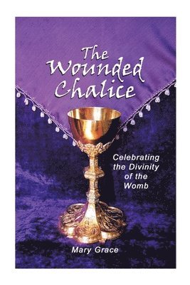 Mary Grace - Wounded Chalice, Häftad