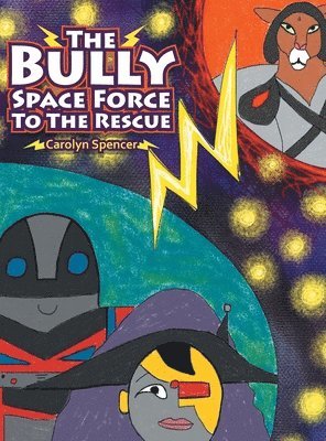 Carolyn Spencer - Bully Space Force to the Rescue, Inbunden
