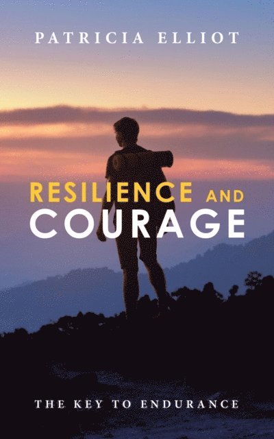 Patricia Elliot - Resilience and Courage, E-bok