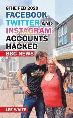 Lee Waite - 8The Feb 2020 Facebook Twitter and Instagram Accounts Hacked Bbc News, Häftad. Tillgänglighet: Lägg i varukorg