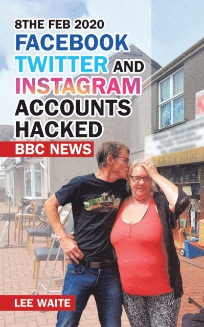 Lee Waite - 8The Feb 2020 Facebook Twitter and Instagram Accounts Hacked  Bbc News, E-bok. Tillgänglighet: Lägg i varukorg