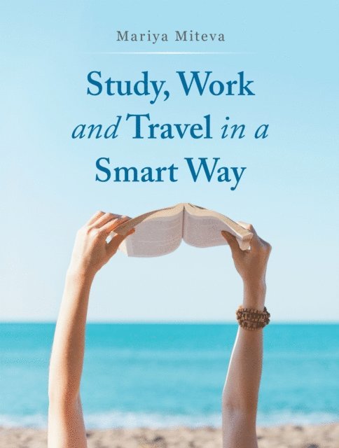 Mariya Miteva - Study, Work and Travel in a Smart Way, E-bok. Tillgänglighet: Lägg i varukorg